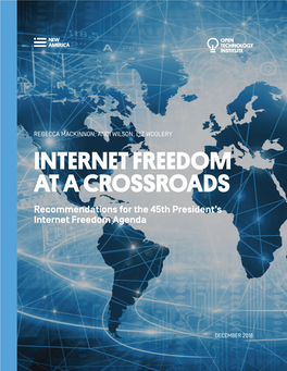 INTERNET FREEDOM at a CROSSROADS Recommendations for the 45Th President’S Internet Freedom Agenda