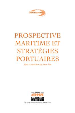 PROSPECTIVE MARITIME ET STRATÉGIES PORTUAIRES Sous La Direction De Yann Alix