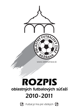 ROZPIS Oblastných Futbalových SúAžÍ 2010-2011 Sadzba a Tlaè: ROVEN RožÒava, S.R.O