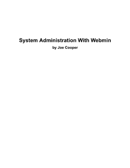 System Administration with Webmin by Joe Cooper System Administration with Webmin by Joe Cooper Copyright © 2000, , 2001, , 2002 Joe Cooper