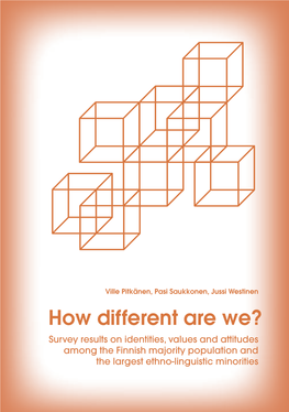 How Different Are We? Survey Results on Identities, Values and Attitudes Among the Finnish Majority Population and the Largest Ethno-Linguistic Minorities Contents