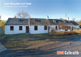 Low Tralorg Cottage by Girvan, South Ayrshire OFFICES ACROSS SCOTLAND Low Tralorg Cottage by Girvan South Ayrshire, KA26 0TX