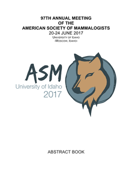 97Th Annual Meeting of the American Society of Mammalogists 20-24 June 2017 Abstract Book
