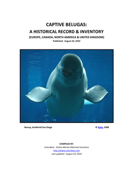 CAPTIVE BELUGAS: a HISTORICAL RECORD & INVENTORY (EUROPE, CANADA, NORTH AMERICA & UNITED KINGDOM) Published: August 24, 2010