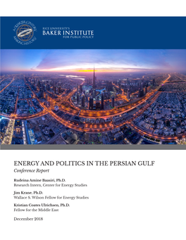 Conference Report: Energy and Politics in the Persian Gulf” Energy and Politics in the Persian Gulf