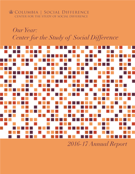 2016-17 Annual Report Center for the Study of Social Difference Our Year