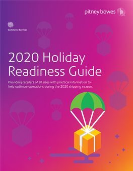 2020 Holiday Readiness Guide Providing Retailers of All Sizes with Practical Information to Help Optimize Operations During the 2020 Shipping Season