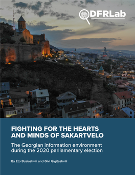 FIGHTING for the HEARTS and MINDS of SAKARTVELO the Georgian Information Environment During the 2020 Parliamentary Election