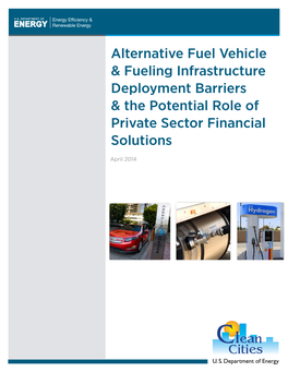 Alternative Fuel Vehicle & Fueling Infrastructure Deployment Barriers & the Potential Role of Private Sector Financial S