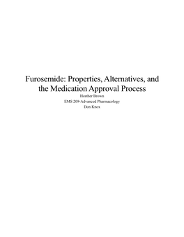 Furosemide: Properties, Alternatives, and the Medication Approval Process Heather Brown EMS 209-Advanced Pharmacology Don Knox