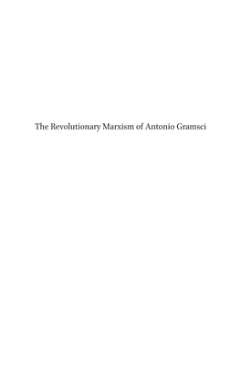 The Revolutionary Marxism of Antonio Gramsci Historical Materialism Book Series