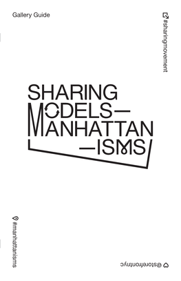 Manhattanisms Gallery Guide # Sh Arin G M O Vem En T @Storefrontnyc