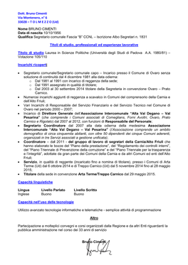 Dott. Bruno Cimenti Via Montenero, N° 6 33028 – T O L M E Z Z O (Ud) Nome BRUNO CIMENTI Data Di Nascita 10/10/1956 Qualifica