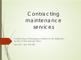 Contracting of Dredging Activitites on the Bulgarian Section of the Danube River Rkm 610 – Rkm 374.100 2 Contract Specifics