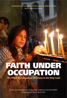 FAITH UNDER OCCUPATION the Plight of Indigenous Christians in the Holy Land