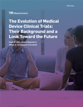 The Evolution of Medical Device Clinical Trials: Their Background and a Look Toward the Future