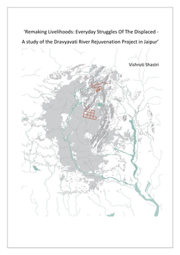Remaking Livelihoods: Everyday Struggles of the Displaced - a Study of the Dravyavati River Rejuvenation Project in Jaipur’