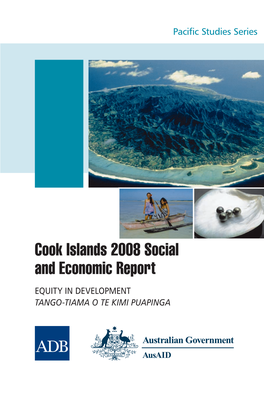 Cook Islands 2008 Social and Economic Report— Equity in in Development Cook Islands Has Transformed Its Economy Since the Public Debt Crisis of the Mid-1990S