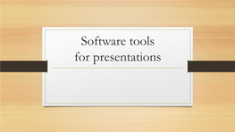 Software Tools for Presentations Presentation Software