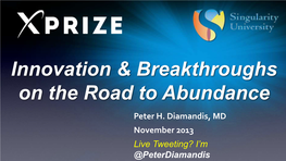 Peter H. Diamandis, MD November 2013 Live Tweeting? I'm