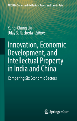 Innovation, Economic Development, and Intellectual Property in India and China Comparing Six Economic Sectors ARCIALA Series on Intellectual Assets and Law in Asia