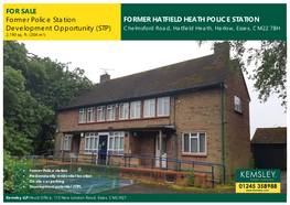 FORMER HATFIELD HEATH POLICE STATION Development Opportunity (STP) Chelmsford Road, Hatfield Heath, Harlow, Essex, CM22 7BH 2,190 Sq