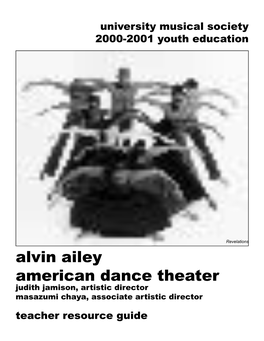 Alvin Ailey American Dance Theater Judith Jamison, Artistic Director Masazumi Chaya, Associate Artistic Director Teacher Resource Guide 3 Table of Contents 3