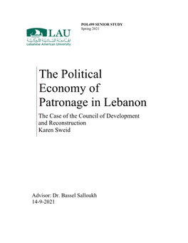The Political Economy of Patronage in Lebanon the Case of the Council of Development and Reconstruction Karen Sweid