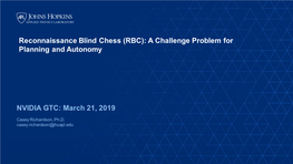 NVIDIA GTC: March 21, 2019 Reconnaissance Blind Chess (RBC