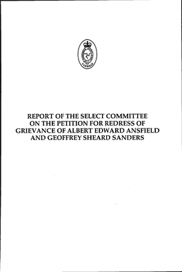 Report of the Select Committee on the Petition for Redress of Grievance of Albert Edward Ansfield and Geoffrey Sheard Sanders