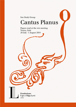Cantus Planus Papers Read at the XVII Meeting Venice, Italy 28 July - 1 August 2014 Ims Study Group Cantus Planus