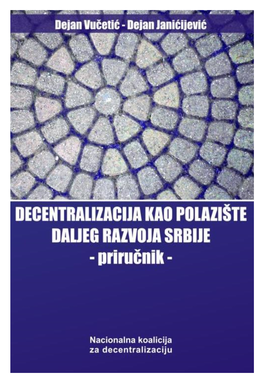 Decentralizacija Kao Polazište Daljeg Razvoja Srbije (2006)