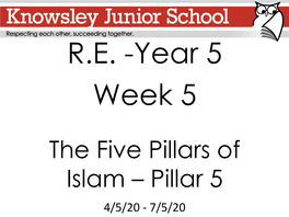 The Five Pillars of Islam – Pillar 5 4/5/20 - 7/5/20