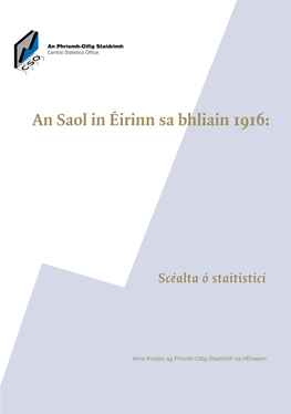 An Saol in Éirinn Sa Bhliain 1916: Scéalta Ó Staitisticí © Rialtas Na Héireann 2016