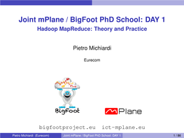 Joint Mplane / Bigfoot Phd School: DAY 1 Hadoop Mapreduce: Theory and Practice