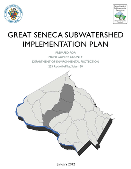 GREAT SENECA SUBWATERSHED IMPLEMENTATION PLAN PREPARED FOR: MONTGOMERY COUNTY DEPARTMENT of ENVIRONMENTAL PROTECTION 255 Rockville Pike, Suite 120