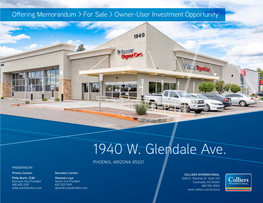 1940 W. Glendale Ave. PHOENIX, ARIZONA 85021 PRESENTED by Primary Contact: Secondary Contact: COLLIERS INTERNATIONAL Philip Wurth, CCIM Alexandra Loye 8360 E