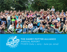 THE HARRY POTTER ALLIANCE ANNUAL REPORT FY2014 (July 1, 2013 - June 30, 2014) the Harry Potter Alliance Turns Fans Into Heroes