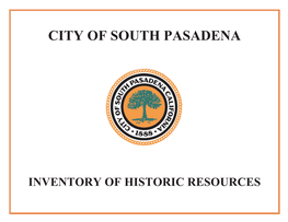 HISTORIC RESOURCES City of South Pasadena Inventory of Historic Resources