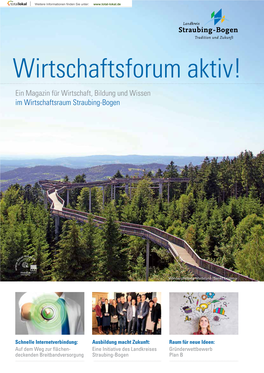 Wirtschaftsforum Aktiv! Ein Magazin Für Wirtschaft, Bildung Und Wissen Im Wirtschaftsraum Straubing-Bogen