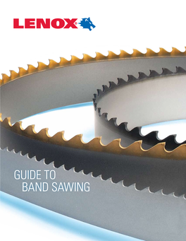 GUIDE to Band Sawing GUIDE to BAND SAWING