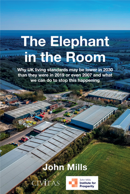 The Elephant in the Room Why UK Living Standards May Be Lower in 2030 Than They Were in 2019 Or Even 2007 and What We Can Do to Stop This Happening