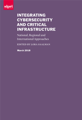 Integrating Cybersecurity and Critical Infrastructure National, Regional and International Approaches Edited by Lora Saalman