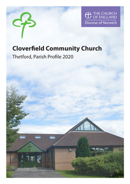 Cloverfield Community Church Thetford, Parish Profile 2020 Contents