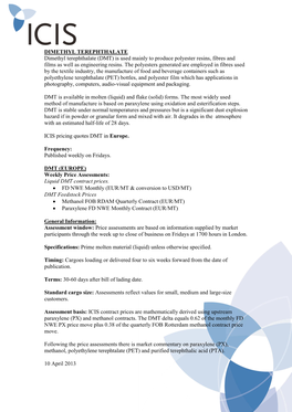DIMETHYL TEREPHTHALATE Dimethyl Terephthalate (DMT) Is Used Mainly to Produce Polyester Resins, Fibres and Films As Well As Engineering Resins