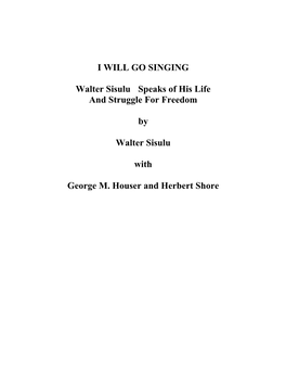 I WILL GO SINGING Walter Sisulu Speaks of His Life and Struggle for Freedom by Walter Sisulu with George M. Houser and Herbert S
