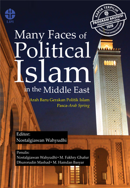 Many Faces of Mengenai Politik Islam Di Timur Tengah Yang Bdilakukan Oleh Peneliti Di Pusat Penelitian Politik LIPI Sejak 2013-2018