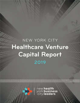 NEW YORK CITY Healthcare Venture Capital Report 2019 INTRODUCTION