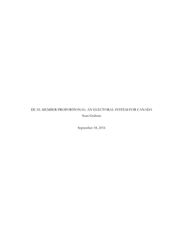 DUAL MEMBER PROPORTIONAL: an ELECTORAL SYSTEM for CANADA Sean Graham