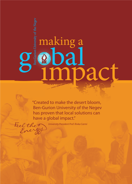 “Created to Make the Desert Bloom, Ben-Gurion University of the Negev Has Proven That Local Solutions Can Have a Global Impact.” University President Prof